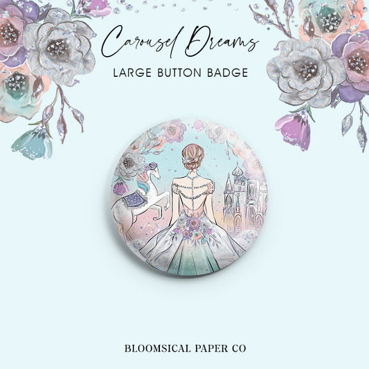 Carousel Dreams Custom Button Badge - Large 58mm